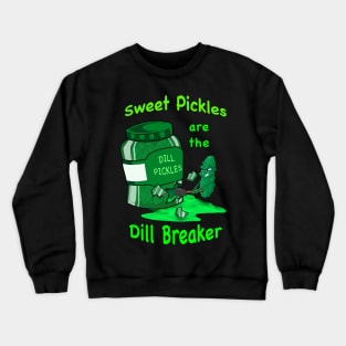 Funny Sweet pickles Crewneck Sweatshirt